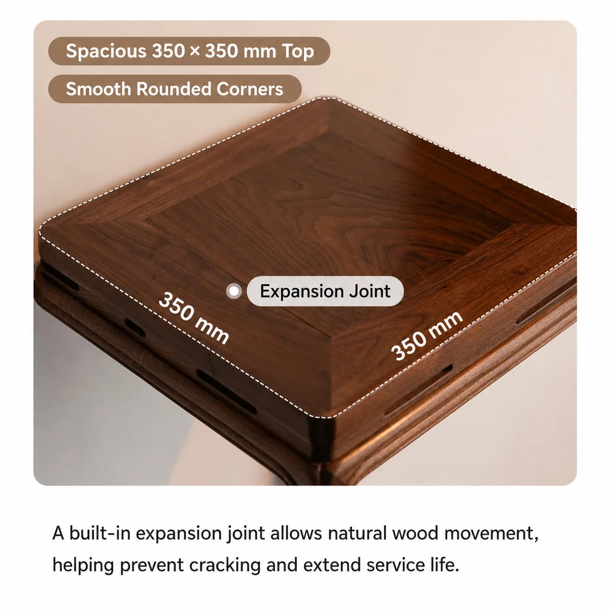 Solid wood 350 mm square top with expansion joint